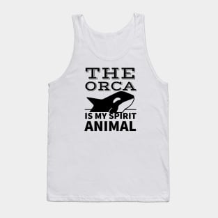 The orca is my spirit animal Tank Top